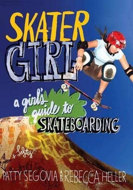 Skater Girl: A Girl's Guide to Skateboarding