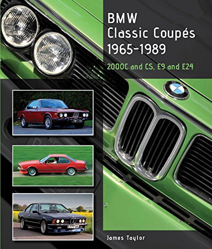 BMW Classic Coupes 1965-1989: 2000C and CS, E9 and E24 (Crowood Autoclassics)