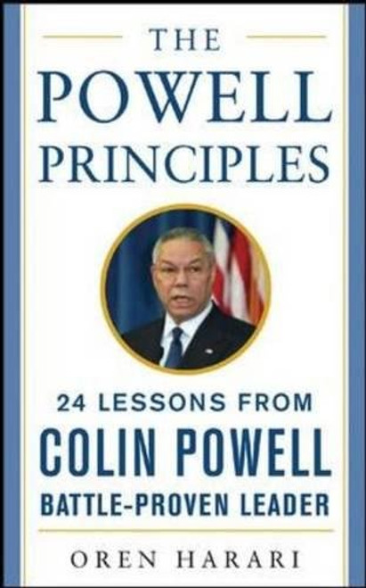 The Powell Principles: 24 Lessons from Colin Powell, a Battle-Proven Leader (Mighty Managers Series)