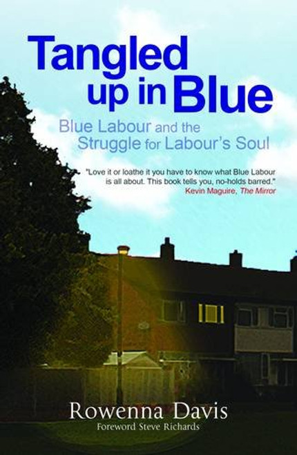 Tangled Up in Blue: Blue Labour and the Struggle for Labour's Soul