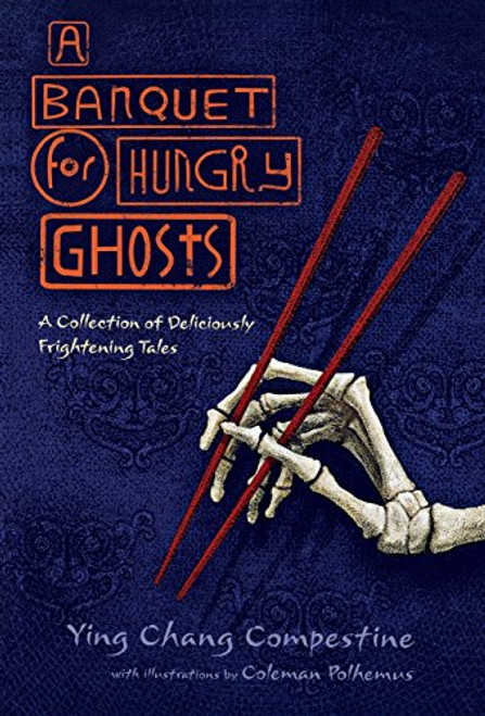 A Banquet for Hungry Ghosts: A Collection of Deliciously Frightening Tales