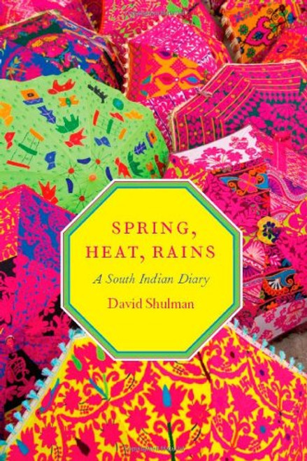 Spring, Heat, Rains: A South Indian Diary