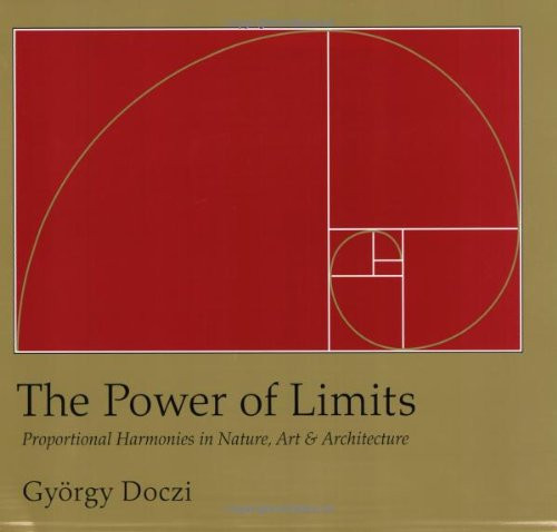 The Power of Limits: Proportional Harmonies in Nature, Art, and Architecture