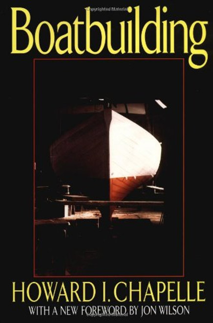 Boatbuilding: A Complete Handbook of Wooden Boat Construction