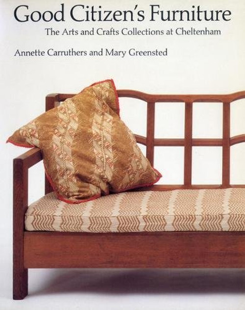 Good Citizen's Furniture: The Arts and Crafts Collections at Cheltenham