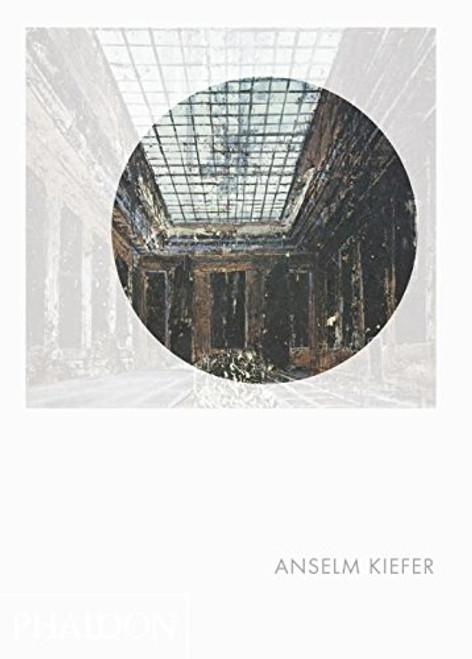 Anselm Kiefer: Phaidon Focus