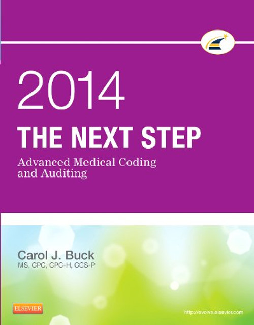 The Next Step: Advanced Medical Coding and Auditing, 2014 Edition, 1e The Next Step: Advanced Medical Coding and Auditing, 2014 Edition, 1e