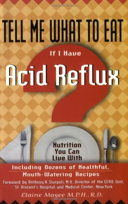 Tell Me What to Eat If I Have Acid Reflux: Nutrition You Can Live With