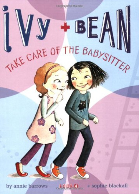 Take Care of the Babysitter (Ivy & Bean, Book 4)