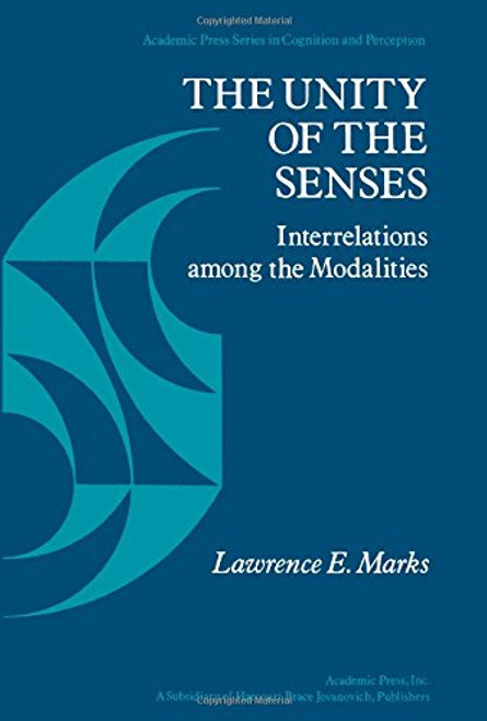 The Unity of the Senses: Interrelations Among the Modalities (Academic Press Series in Cognition and Perception)