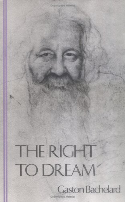 The Right to Dream (Bachelard Translation Series) (English and French Edition)