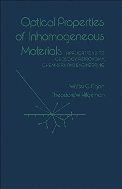 Optical properties of inhomogeneous materials: Applications to geology, astronomy, chemistry, and engineering Optical properties of inhomogeneous materials: Applications to geology, astronomy, chemistry, and engineering