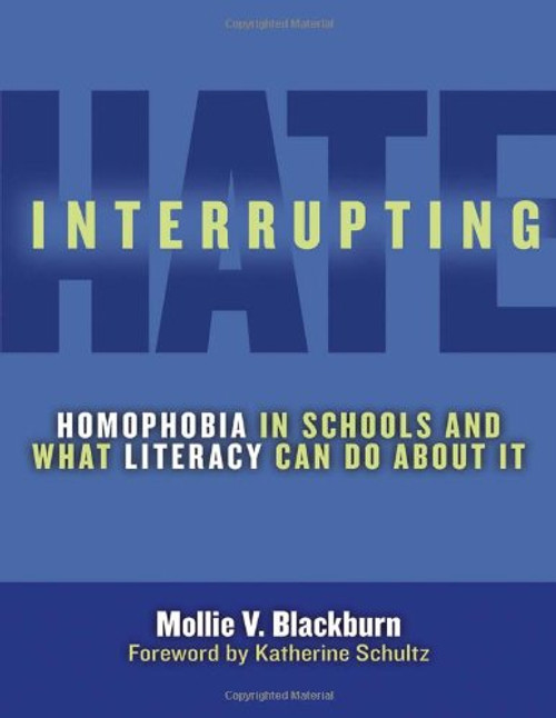 Interrupting Hate: Homphobia in Schools and What Literacy Can Do About It (Language and Literacy Series) (Language & Literacy)