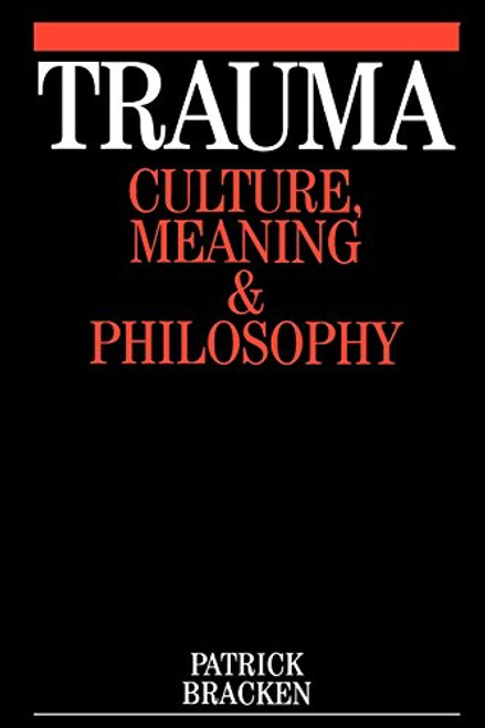 Trauma: Culture, Meaning and Philosophy