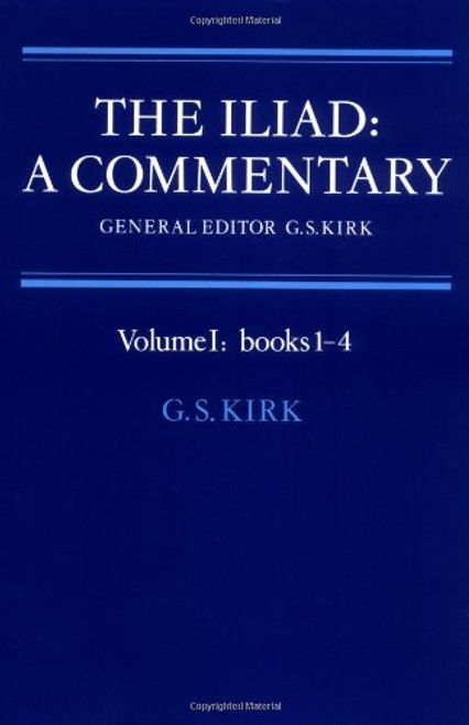 001: The Iliad: A Commentary: Volume 1, Books 1-4 001: The Iliad: A Commentary: Volume 1, Books 1-4