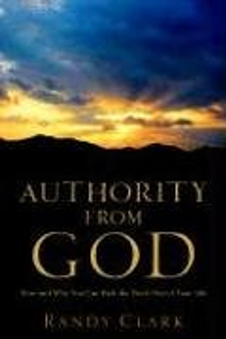 Authority From God: How and Why You Can Kick the Devil Out of Your Life