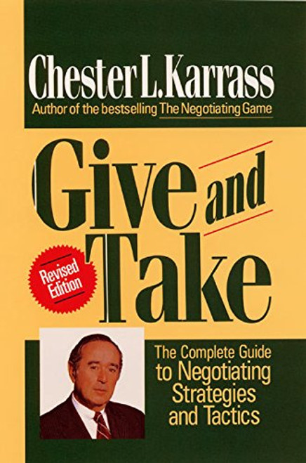 Give and Take Revised Edition: The Complete Guide to Negotiating Strategies and Tactics
