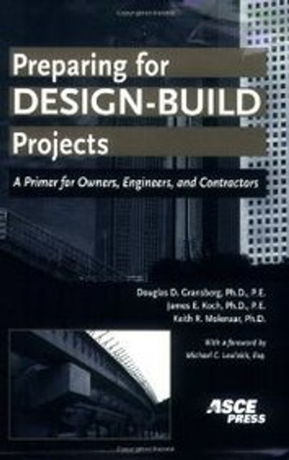 Preparing for Design-Build Projects: A Primer for Owners, Engineers, and Contractors