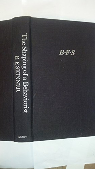 SHAPING OF A BEHAVIORIST (Particulars of My Life, Part 2)
