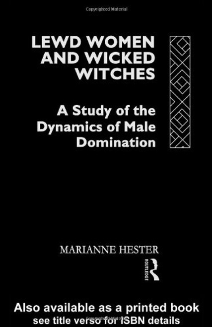 Lewd Women and Wicked Witches: A Study in the Dynamics of Male Domination Lewd Women and Wicked Witches: A Study in the Dynamics of Male Domination