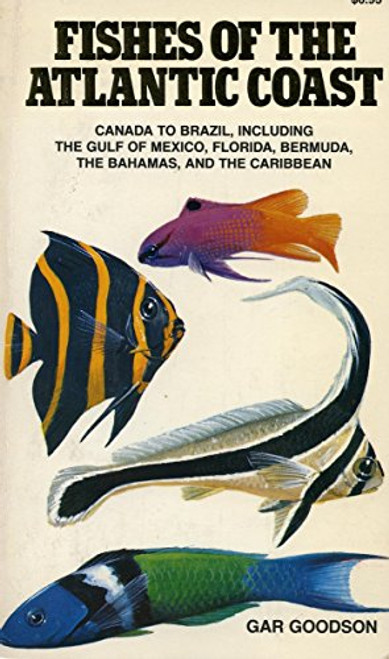 Fishes of the Atlantic Coast: Canada to Brazil, Including the Gulf of Mexico, Florida, Bermuda, the Bahamas, and the Caribbean