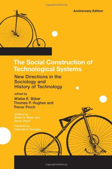 The Social Construction of Technological Systems: New Directions in the Sociology and History of Technology (MIT Press)