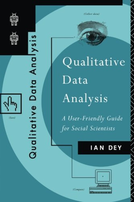 Qualitative Data Analysis: A User Friendly Guide for Social Scientists