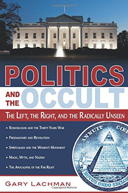 Politics and the Occult: The Left, the Right, and the Radically Unseen