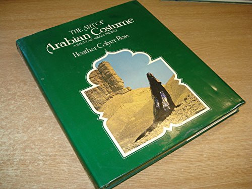 The Art of Arabian Costume: A Saudi Arabian Profile