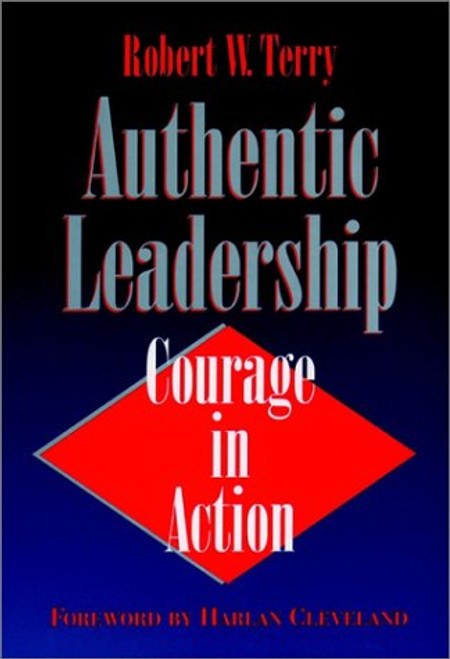 Authentic Leadership: Courage in Action (Jossey Bass Public Administration Series)