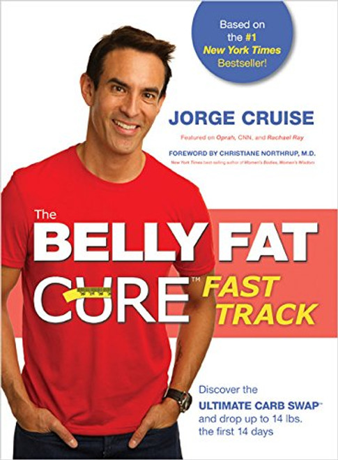 The Belly Fat Cure Fast Track: Discover the Ultimate Carb Swap and Drop Up to 14 lbs. the First 14 Days