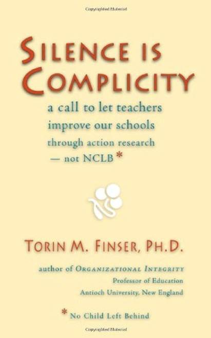 Silence Is Complicity: A Call to Let Teachers Improve Our Schools through Action Research<br>Not NCLB*