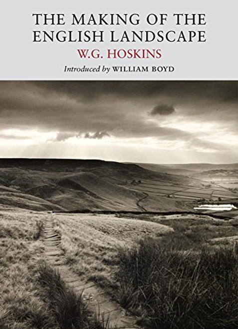 The Making of the English Landscape (Nature Classics Library) The Making of the English Landscape (Nature Classics Library)