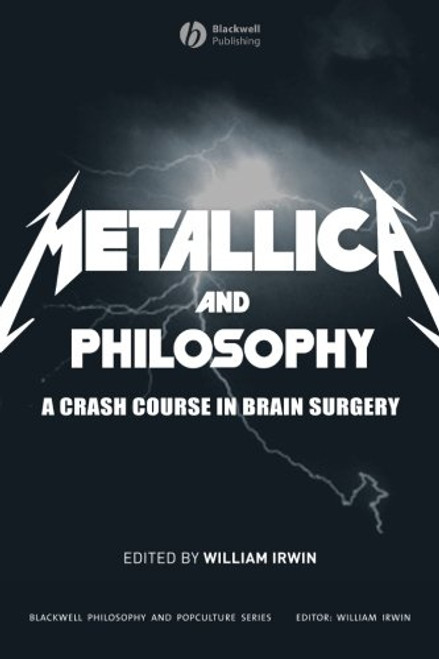 Metallica and Philosophy: A Crash Course in Brain Surgery