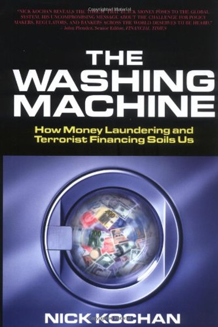 The Washing Machine: How Money Laundering and Terrorist Financing Soils Us