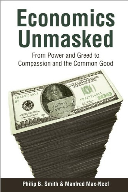 Economics Unmasked: From Power and Greed to Compassion and the Common Good (Berlin Technologie Hub Eco pack)
