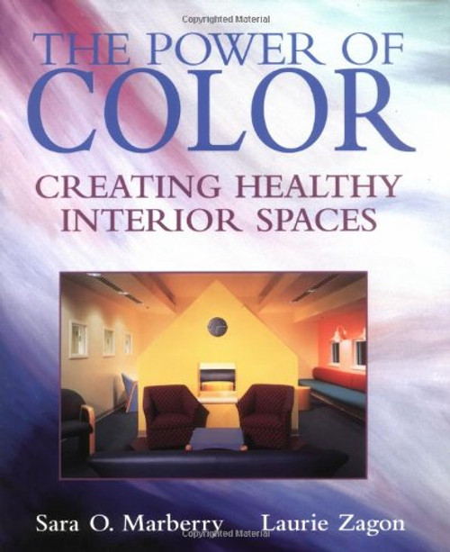 The Power of Color: Creating Healthy Interior Spaces (Construction Business and Management Library)