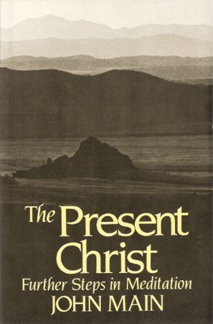 The Present Christ: Further Steps in Meditation