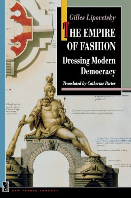 The Empire of Fashion: Dressing Modern Democracy (New French Thought Series)