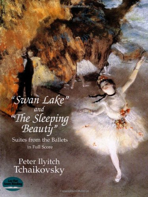 Swan Lake and The Sleeping Beauty: Suites from the Ballets in Full Score (Dover Music Scores)
