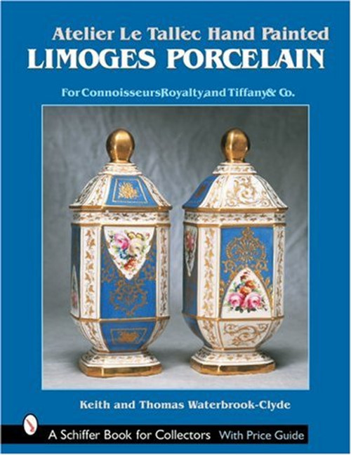 Atelier Le Tallec: Hand Painted Limoges Porcelain (A Schiffer Book for Collectors)