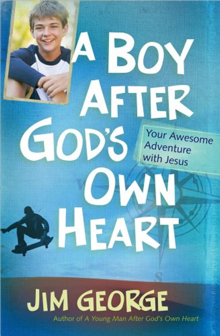 A Boy After God's Own Heart: Your Awesome Adventure with Jesus