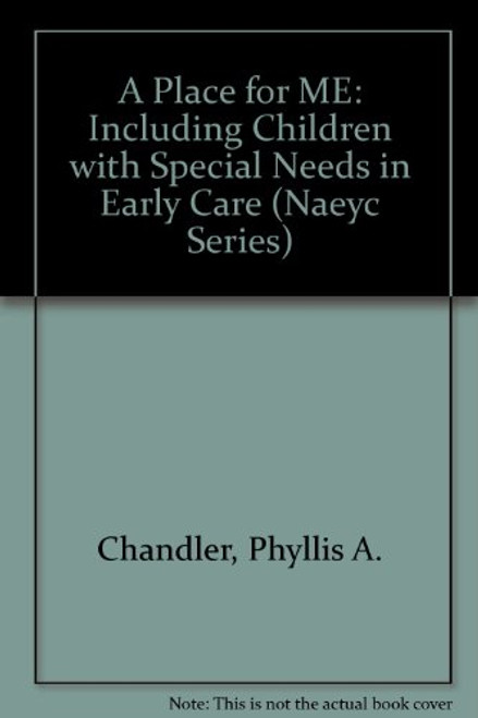 A Place for Me: Including Children With Special Needs in Early Care and Education Settings (Naeyc Series)