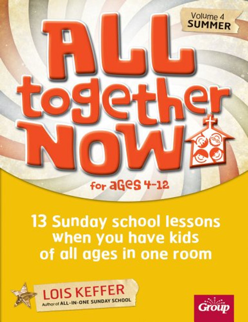 All Together Now Volume 4: 13 Sunday school lessons when you have kids of all ages in one room All Together Now Volume 4: 13 Sunday school lessons when you have kids of all ages in one room