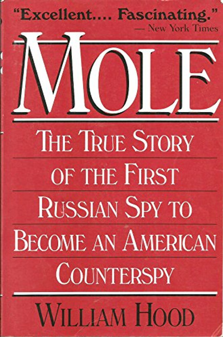 Mole - The True Story of the First Russian Spy to Become an American Counterspy
