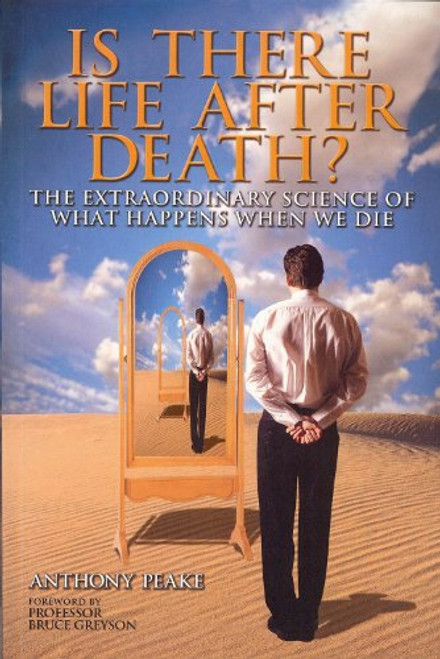 Is There Life After Death?: The Extraordinary Science of What Happens When We Die
