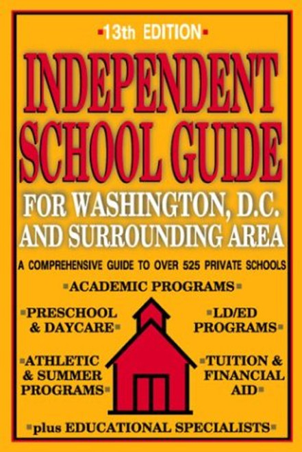 Independent School Guide for Washington, D.C. and Surrounding Area, 13th Edition