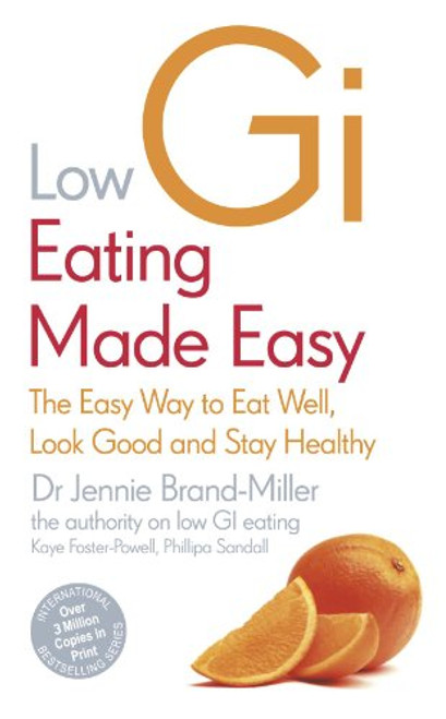 'LOW GI EATING MADE EASY: THE EASY WAY TO EAT WELL, LOOK GOOD AND STAY HEALTHY' 'LOW GI EATING MADE EASY: THE EASY WAY TO EAT WELL, LOOK GOOD AND STAY HEALTHY'