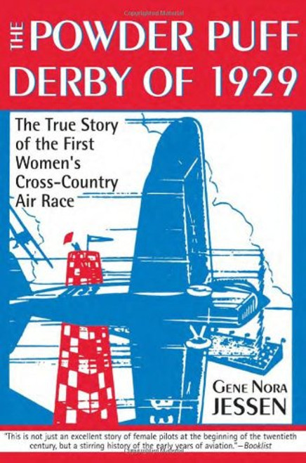 Powder Puff Derby of 1929: The True Story of the First Women's CrossCountry Air Race