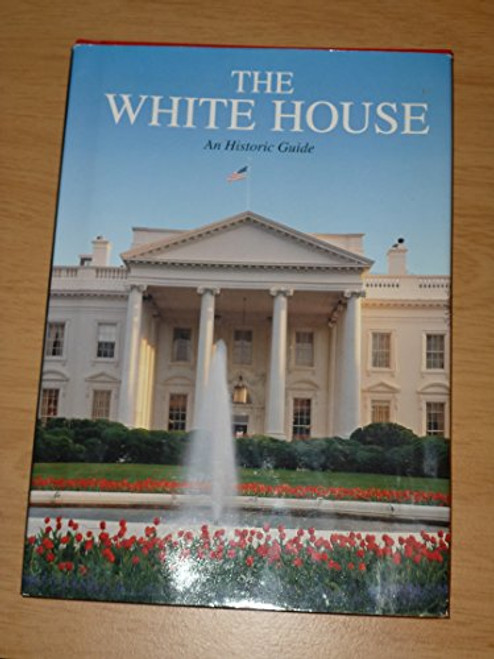 The White House: An historic guide